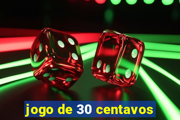 jogo de 30 centavos